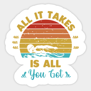 All it takes is all you got Sticker